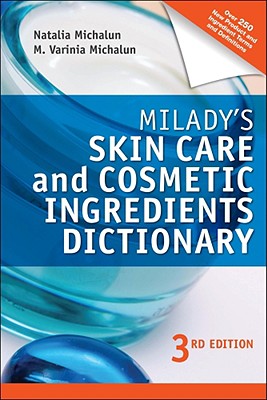 Milady's Skin Care and Cosmetic Ingredients Dictionary - Michalun, Natalia, and Michalun, M Varinia