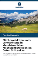 Milchproduktion und -vermarktung in kleinb?uerlichen Milchviehbetrieben im Osten Sri Lankas