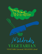 Mildreds Vegetarian: Vegetable Focused, Delicious Food