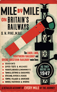 Mile by Mile on Britain's Railways: The LNER, LMS, GWR and Southern Railway in 1947