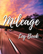 Mileage Log Book: Gas Mileage Log Notebook Tracker For Taxes - 100 Pages - 2,300 Entries - 8 x 10 Inches