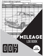 Mileage Log Book: Mileage Odometer For Small Business And Personal Use A Complete Mileage Record Book, Daily Mileage for Taxes, Car & Vehicle Tracker for Business or Personal Taxes