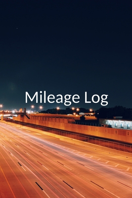 Mileage Log: The perfect fast freeway highway notebook to track miles, make and model of car, odometer and more. - Magicsd Designs Journals