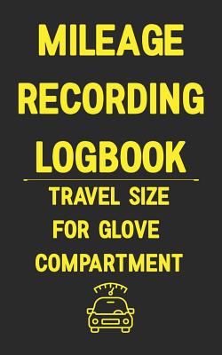 Mileage Recording Logbook Travel Size for Glove Compartment: A Logbook You Know Someone Needs - Media, Many Miles Ahead