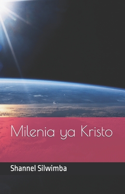 Milenia ya Kristo - Silwimba, Shannel S