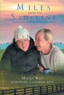 Miles From The Sideline: A Mother's Journey With Her Special Needs Daughter
