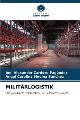 Milit?rlogistik - Cardozo Fagndez, Joel Alexander, and Medina Snchez, Anggi Carolina