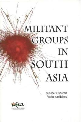 Militant Groups in South Asia - Sharma, Surinder, and Behera, Anshuman