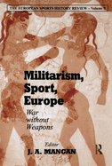 Militarism, Sport, Europe: War Without Weapons