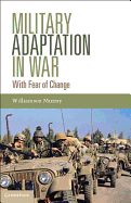 Military Adaptation in War: With Fear of Change