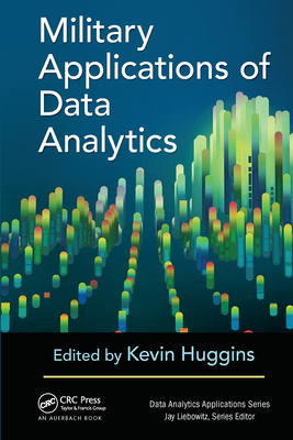 Military Applications of Data Analytics - Huggins, Kevin (Editor)