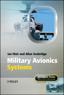 Military Avionics Systems - Moir, Ian, and Seabridge, Allan