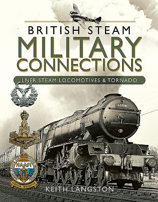 Military Connections: Lner Steam Locomotives & Tornado - Langston, Keith