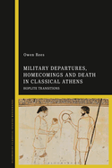 Military Departures, Homecomings and Death in Classical Athens: Hoplite Transitions