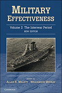 Military Effectiveness, Volume 2: The Interwar Period