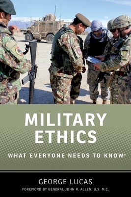 Military Ethics: What Everyone Needs to Know(r) - Lucas, George