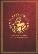 Military History Chronicles: Volume 1, Number 2, Winter 2024 Campaign