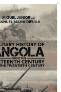 Military History of Angola: From the Sixteenth Century to the Twentieth Century