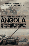 Military History of Angola: From the Sixteenth Century to the Twentieth Century