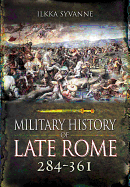 Military History of Late Rome 284-361: Volume 1