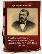 Military History of Ulysses S. Grant: From April, 1861, to April, 1865 (1881)