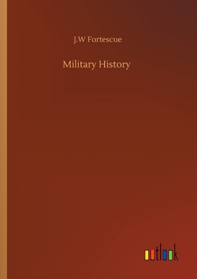 Military History - Fortescue, J W