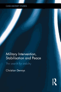 Military Intervention, Stabilisation and Peace: The search for stability