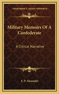 Military Memoirs of a Confederate: A Critical Narrative