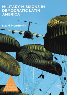 Military Missions in Democratic Latin America - Pion-Berlin, David