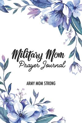 Military Mom Prayer Journal - Strong, Army Mom