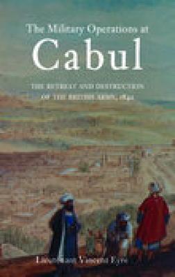 Military Operations at Cabul: The Retreat and Destruction of the British Army - Eyre, Lieutenant Vincent