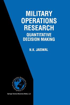 Military Operations Research: Quantitative Decision Making - Jaiswal, N K