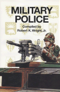 Military Police - Wright, Robert K (Compiled by), and Center of Military History (U S Army) (Producer)