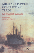 Military Power, Conflict and Trade: Military Spending, International Commerce and Great Power Rivalry