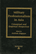 Military Professionalism in Asia: Conceptual and Empirical Perspectives