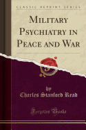 Military Psychiatry in Peace and War (Classic Reprint)