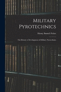 Military Pyrotechnics: The History of Development of Military Pyrotechnics