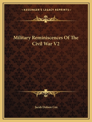 Military Reminiscences of the Civil War V2 - Cox, Jacob Dolson