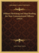 Military Sketching and Map Reading for Non-Commissioned Officers (1915)