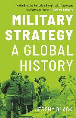 Military Strategy: A Global History - Black, Jeremy
