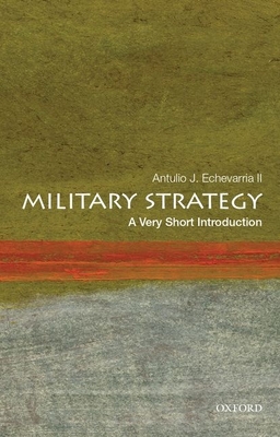 Military Strategy: A Very Short Introduction - Echevarria, Antulio J