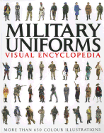 Military Uniforms Visual Encyclopedia: More Than 1000 Colour Illustrations