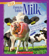 Milk (a True Book: Farm to Table)
