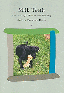 Milk Teeth: A Memoir of a Woman and Her Dog