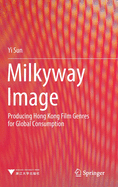 Milkyway Image: Producing Hong Kong Film Genres for Global Consumption
