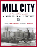 Mill City: A Visual History of the Minneapolis Mill District