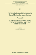 Millenarianism and Messianism in Early Modern European Culture: Volume II. Catholic Millenarianism: From Savonarola to the Abb Grgoire