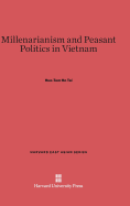 Millenarianism and Peasant Politics in Vietnam - Tai, Hue-Tam Ho