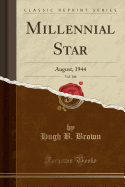 Millennial Star, Vol. 106: August, 1944 (Classic Reprint)