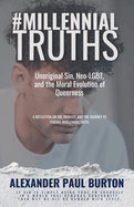 #MillennialTruths: Unoriginal Sin, Neo-LGBT, and the Moral Evolution of Queerness: A Reflection on Sin, Identity, and the Journey to Finding #MillennialTruth